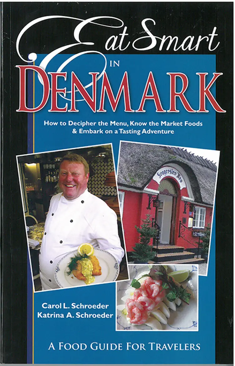 Eat Smart in Denmark: How to Decipher the Menu, Know the Market Foods & Embark on a Tasting Adventure af Carol L. Schroeder