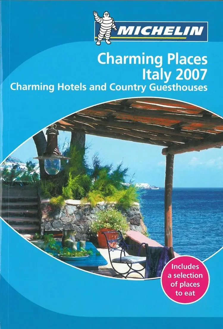 Charming Places Italy 2007: Charming Hotels and Country Guesthouses, Michelin