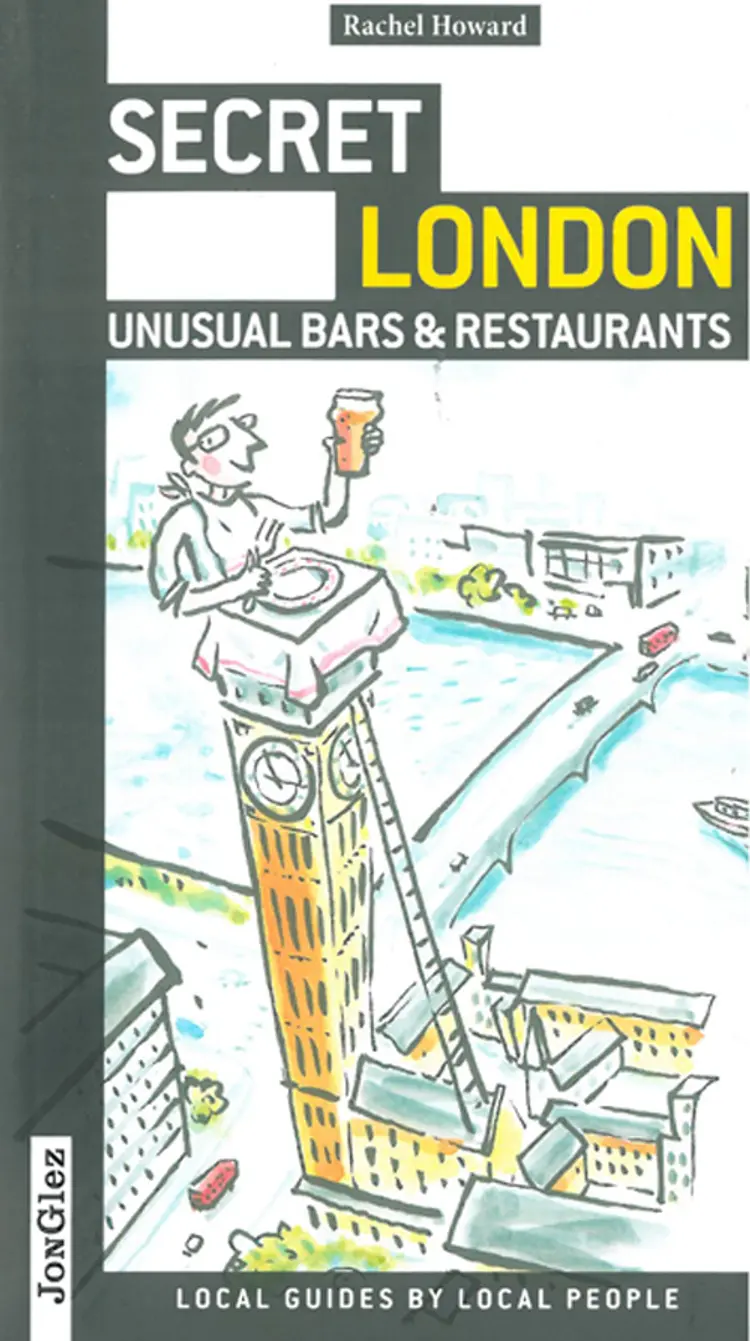 Secret London: Unusual Bars & Restaurants af Rachel Howard