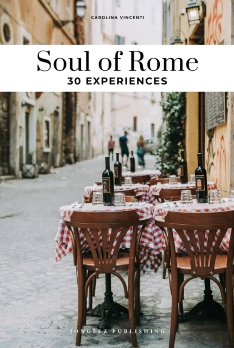 Soul Of Rome Guide30 Unforgettable Experiences That Capture af Vincenti Carolina