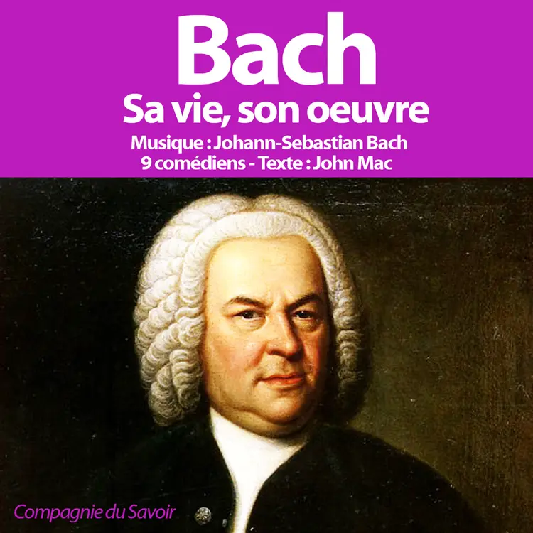 Bach, sa vie son oeuvre af John Mac