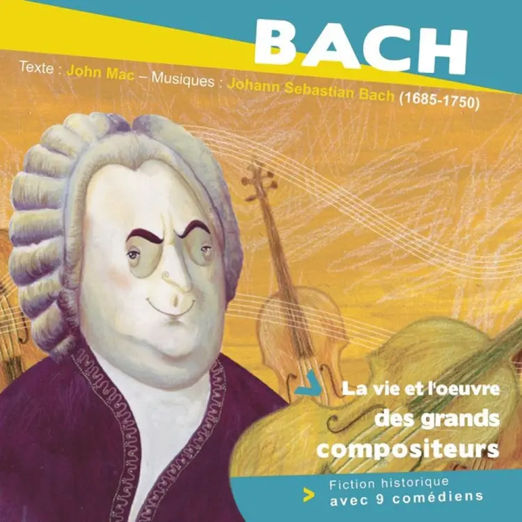 Bach, la vie et l'oeuvre des grands compositeurs af John Mac
