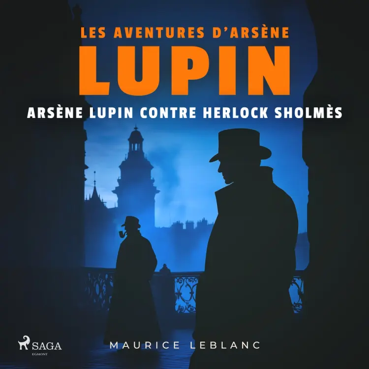 Arsène Lupin contre Herlock Sholmès – Les aventures d'Arsène Lupin af Maurice Leblanc