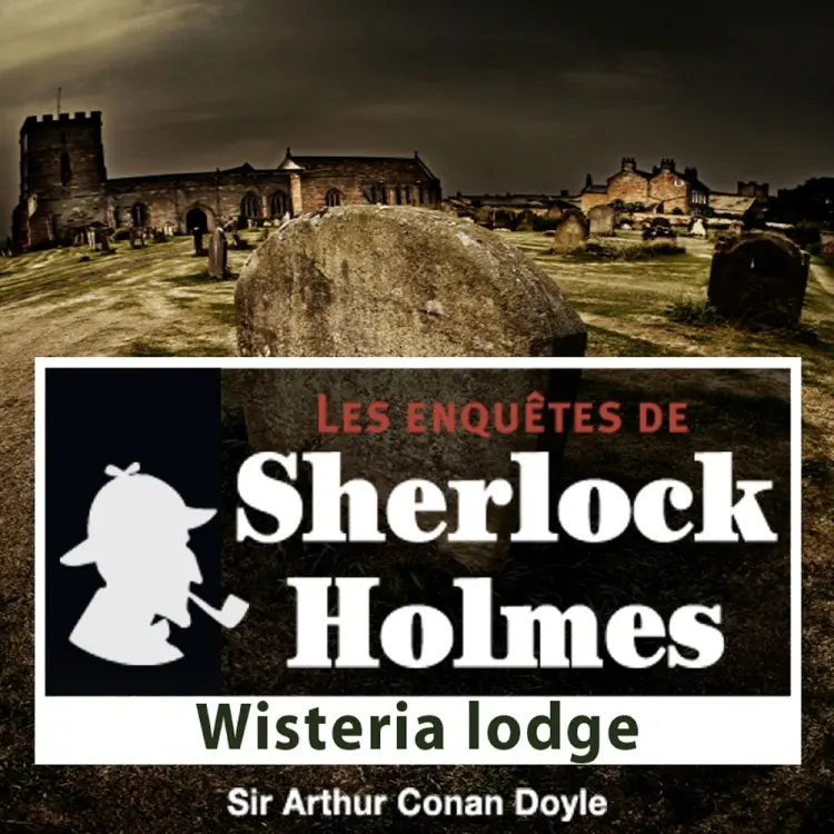 Wisteria Lodge, une enquête de Sherlock Holmes af Arthur Conan Doyle