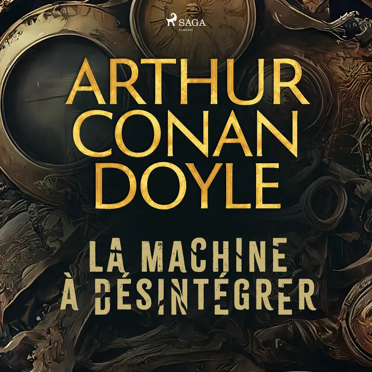 La Machine à désintégrer af Arthur Conan Doyle