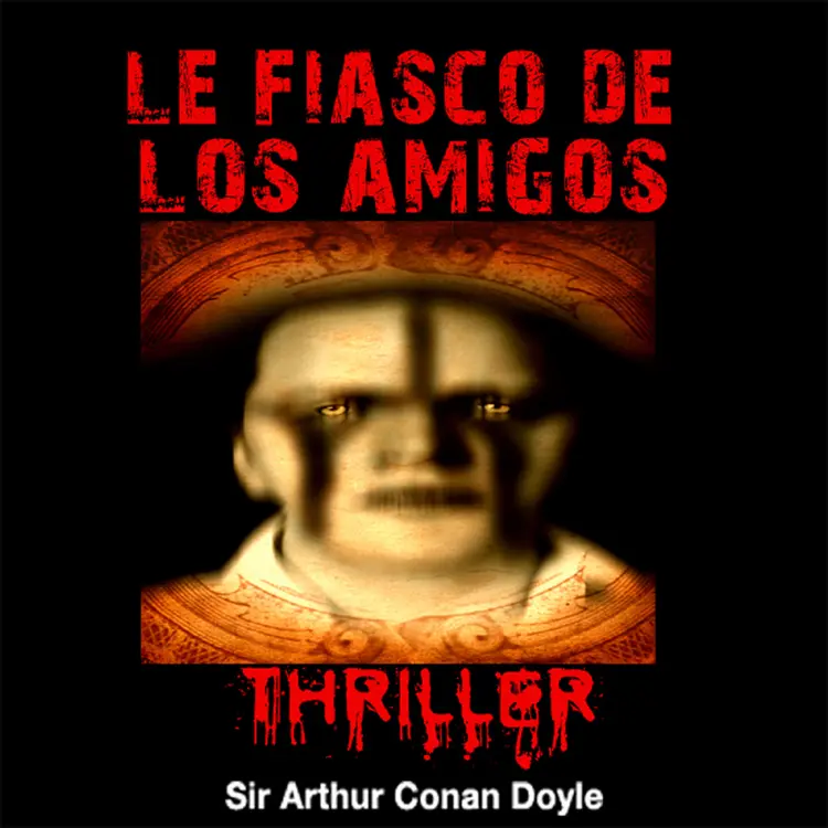 Le Fiasco de Los Amigos af Arthur Conan Doyle
