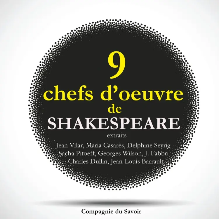 9 chefs d'œuvre de Shakespeare au théâtre, extraits af William Shakespeare