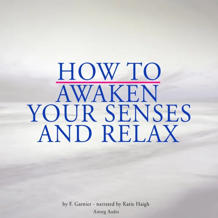 How to Awaken Your Senses and Relax af Frédéric Garnier