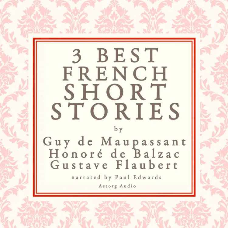 Balzac, Maupassant & Flaubert: 3 Best French Short Stories af Guy de Maupassant