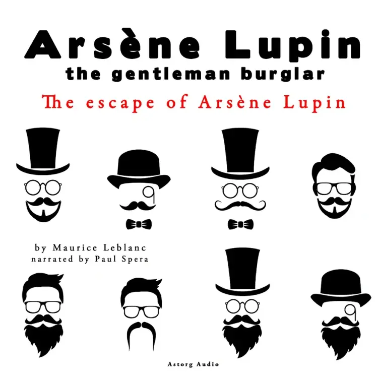 The Escape of Arsène Lupin, the Adventures of Arsène Lupin the Gentleman Burglar af Maurice Leblanc