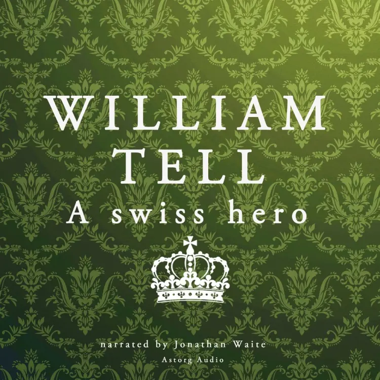 William Tell, a Swiss Hero af J. M. Gardner