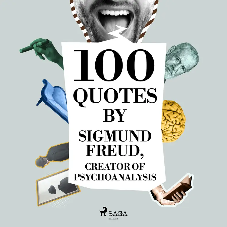 100 Quotes by Sigmund Freud, Creator of Psychoanalysis af Sigmund Freud