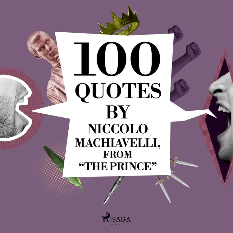100 Quotes by Niccolo Machiavelli, from "The Prince" af Nicolas Machiavel