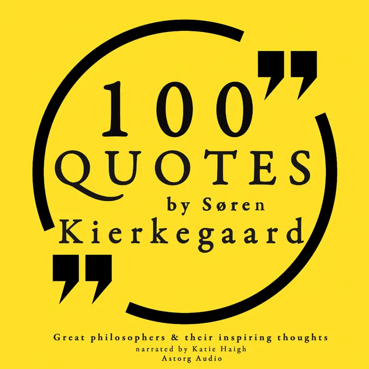 100 Quotes by Soren Kierkegaard: Great Philosophers & Their Inspiring Thoughts af Søren Kierkegaard