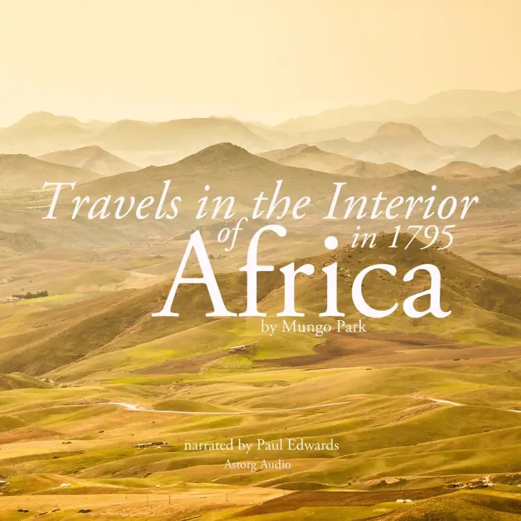Travels in the Interior of Africa in 1795 by Mungo Park, the Explorer af Mungo Park