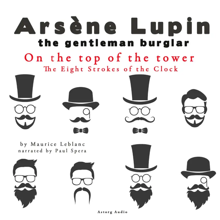 On the Top of the Tower, the Eight Strokes of the Clock, the Adventures of Arsène Lupin af Maurice Leblanc