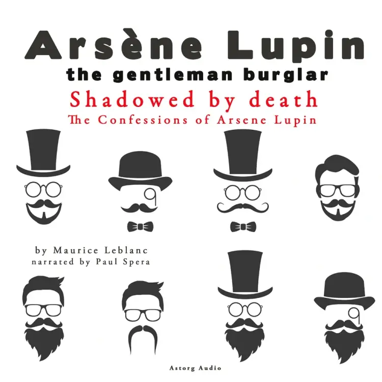 Shadowed by Death, the Confessions of Arsène Lupin af Maurice Leblanc