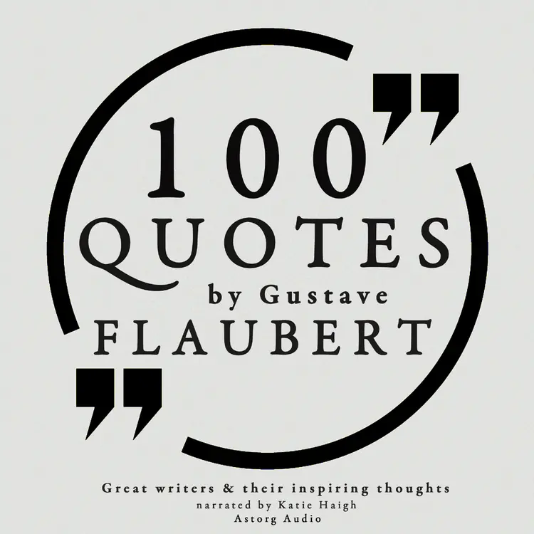100 Quotes by Gustave Flaubert af Gustave Flaubert