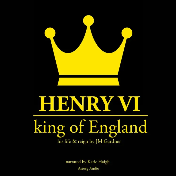 Henry VI, King of England af J. M. Gardner