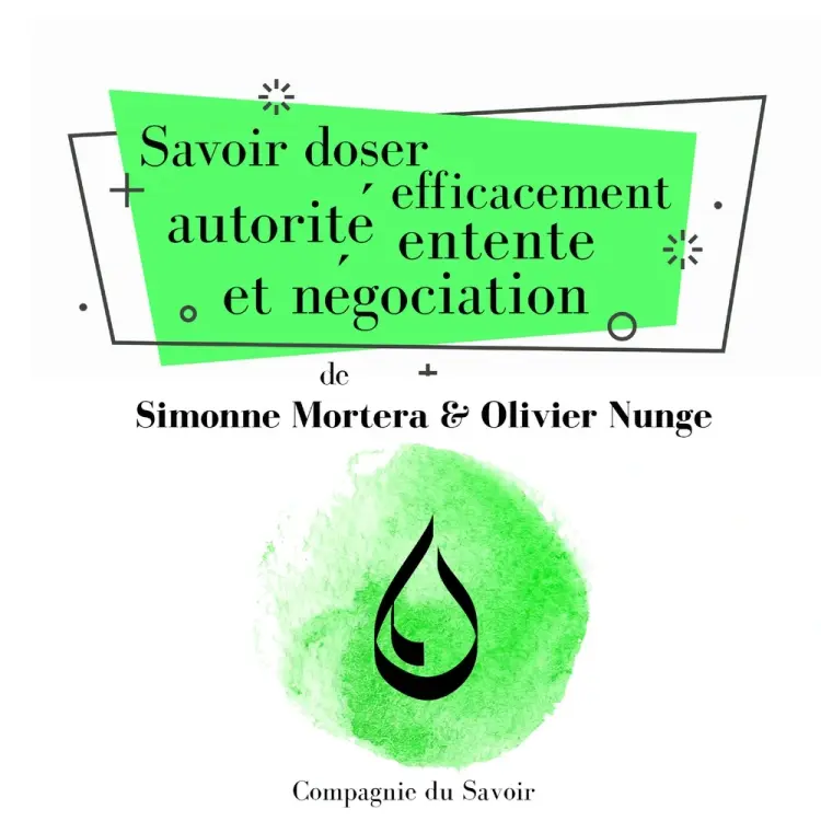 Savoir doser efficacement autorité, entente et négociation af Olivier Nunge