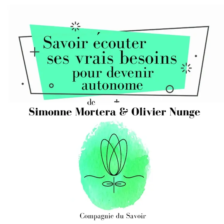 Savoir écouter ses vrais besoins pour devenir autonome af Olivier Nunge