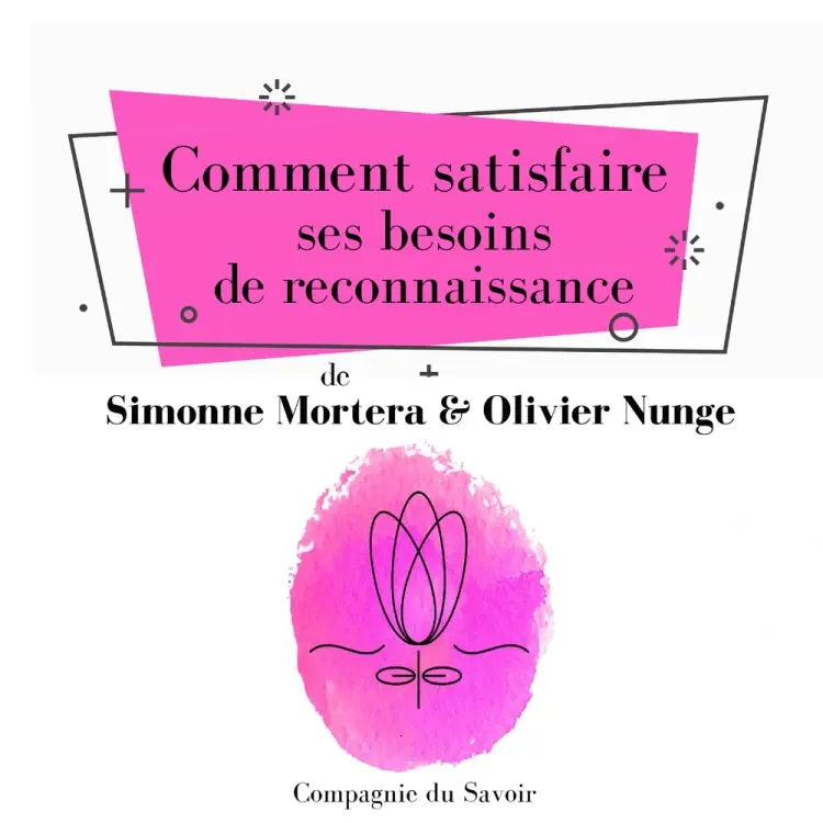 Comment satisfaire ses besoins de reconnaissance af Olivier Nunge
