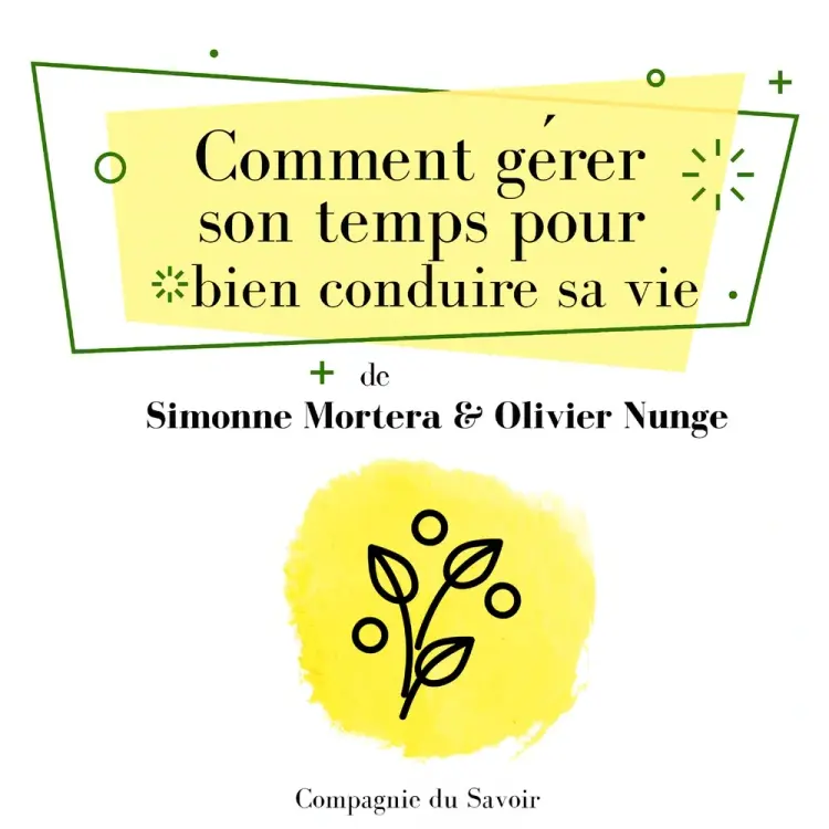 Comment gérer son temps pour bien conduire sa vie af Olivier Nunge