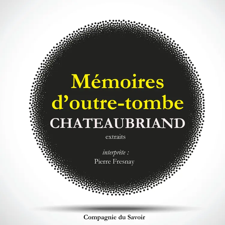 Châteaubriand et son temps - Extrait des mémoires d'Outre-Tombe af François-René De Chateaubriand