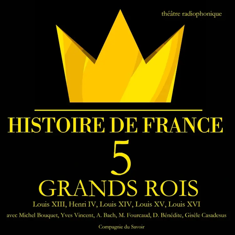 5 grands rois de France : Louis XIII, Henri IV, Louis XIV, Louis XV, Louis XVI af Frédéric Nort