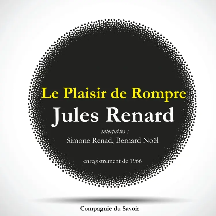 Le Plaisir de Rompre, une pièce de Jules Renard af Jules Renard