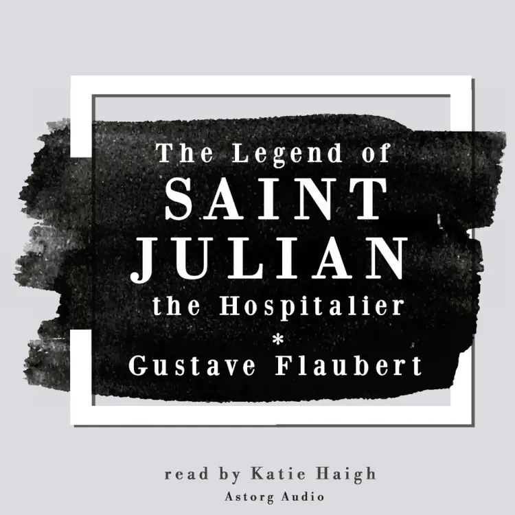 The Legend of Saint Julian the Hospitalier by Gustave Flaubert af Gustave Flaubert