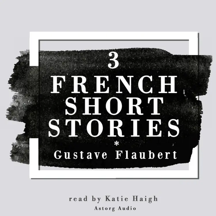 3 French Short Stories by Gustave Flaubert af Gustave Flaubert