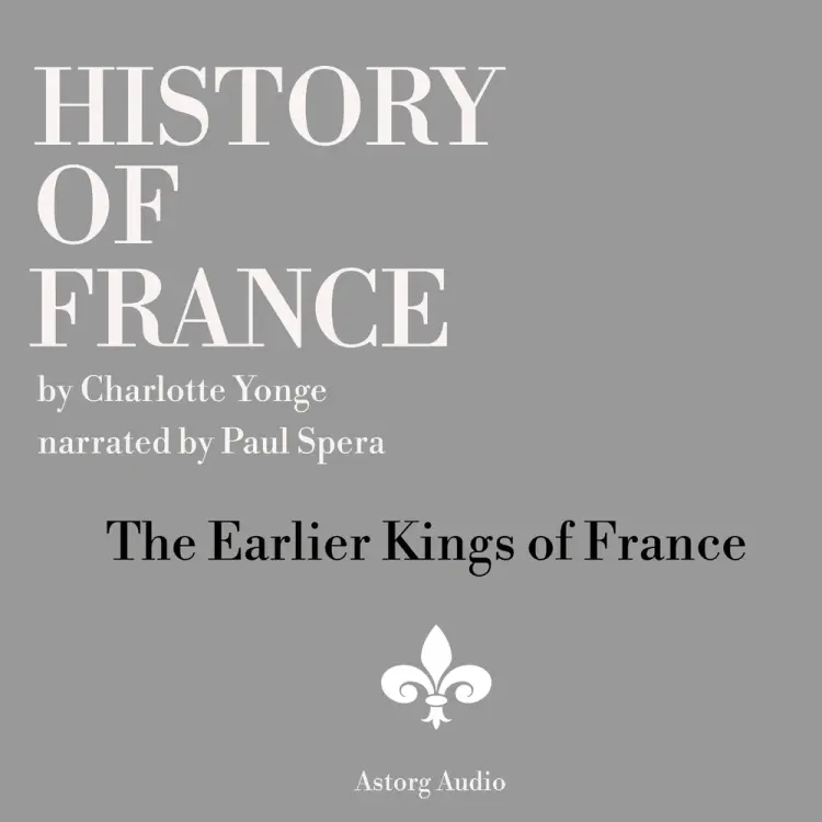 History of France - The Earlier Kings of France af Charlotte Mary Yonge