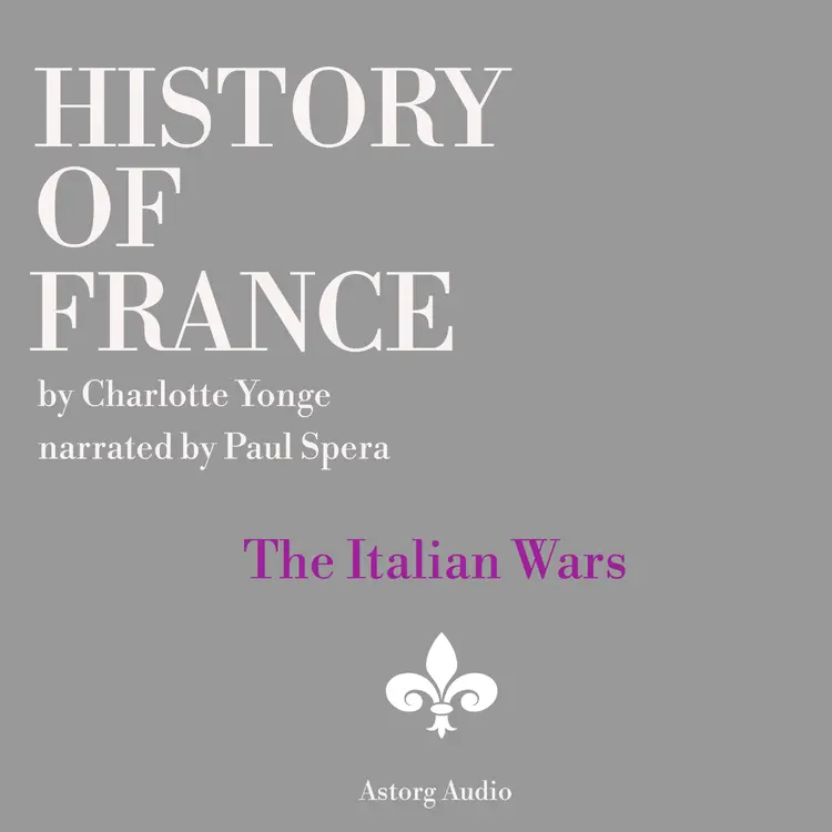 History of France - The Italian Wars af Charlotte Mary Yonge
