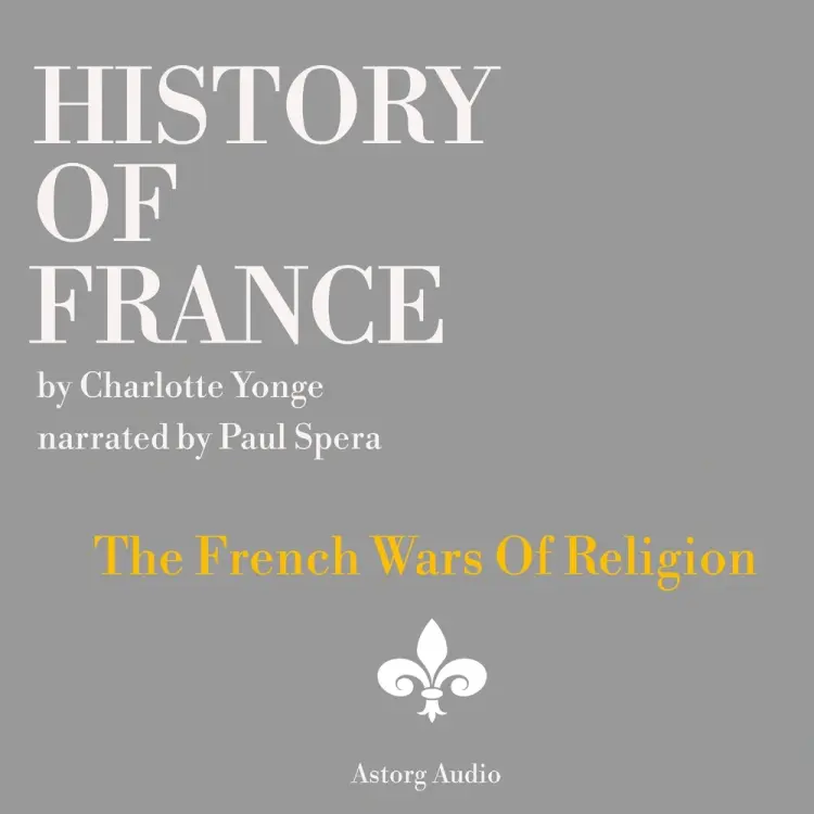 History of France - The French Wars Of Religion af Charlotte Mary Yonge