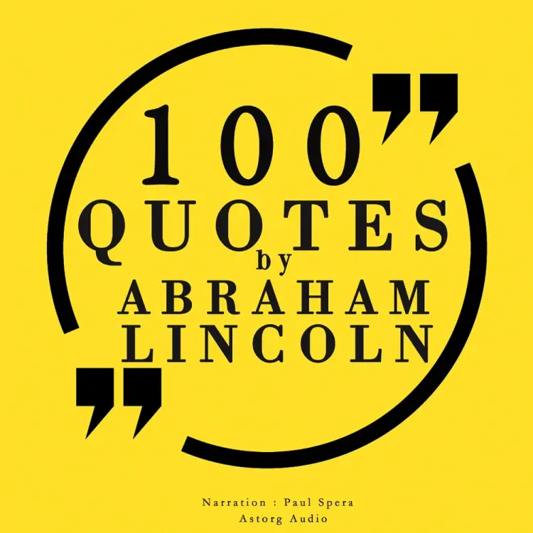 100 Quotes by Abraham Lincoln af Abraham Lincoln