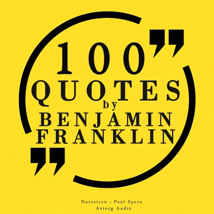 100 Quotes by Benjamin Franklin af Benjamin Franklin