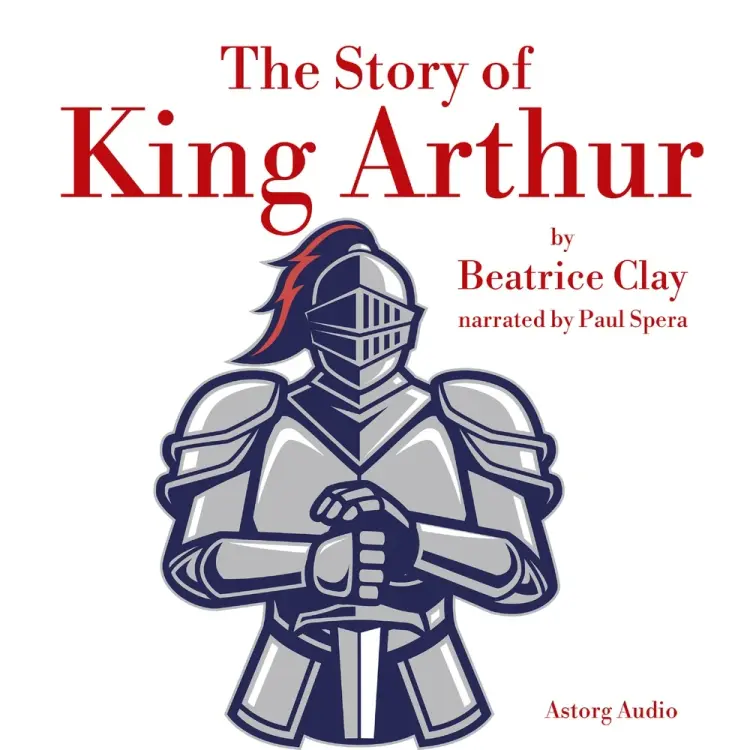 The Story of King Arthur af Beatrice Clay