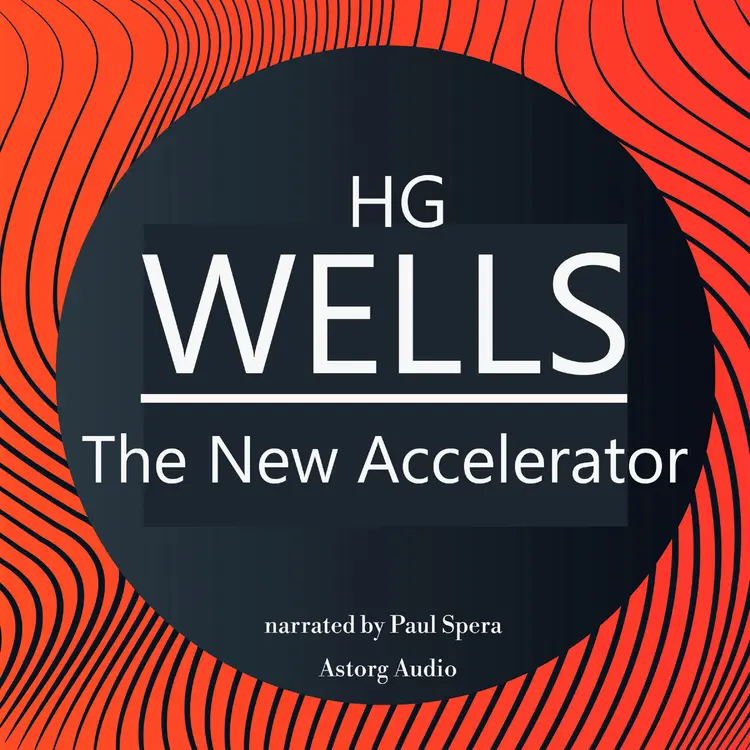 H. G. Wells : The New Accelerator af H. G. Wells