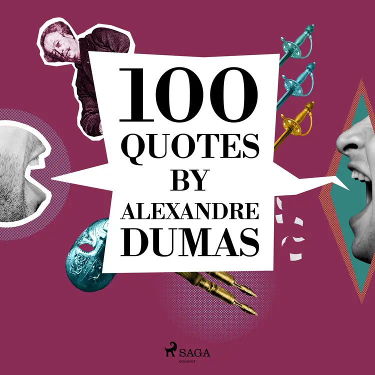 100 Quotes by Alexandre Dumas af Alexandre Dumas