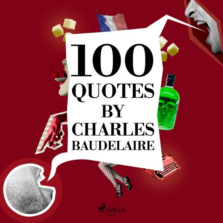 100 Quotes by Charles Baudelaire af Charles Baudelaire