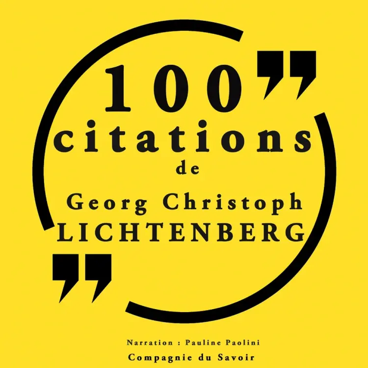 100 citations Georg Christophe Lichtenberg af Georg Christoph Lichtenberg