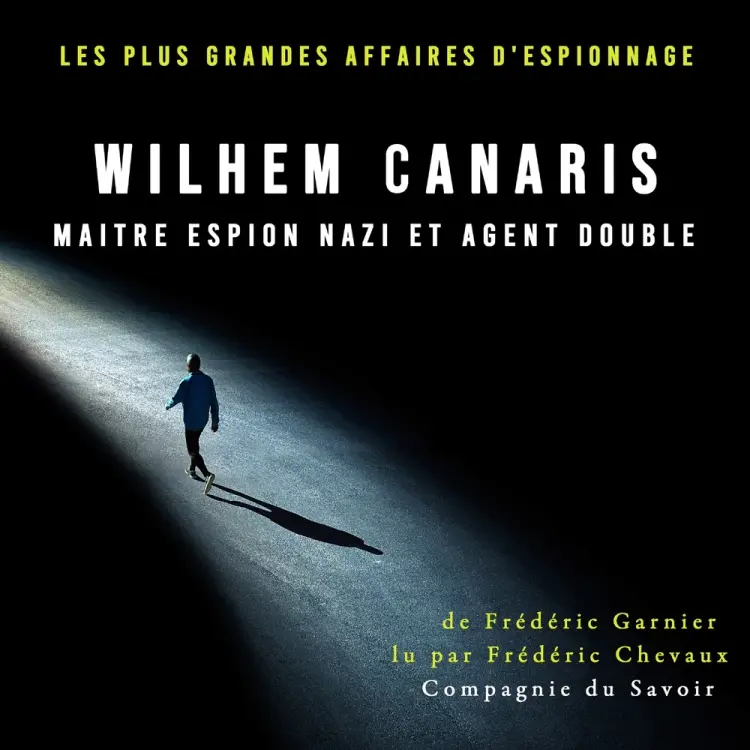 Wilhem Canaris, maitre espion nazi et agent double af Frédéric Garnier
