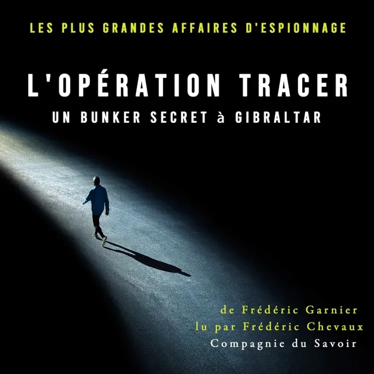Opération Tracer, un bunker secret à Gibraltar af Frédéric Garnier