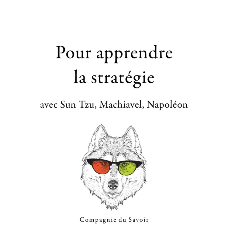 300 citations pour apprendre la stratégie avec Sun Tzu, Machiavel, Napoléon af Napoléon Bonaparte