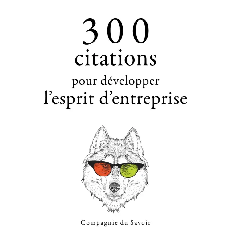 300 citations pour développer l'esprit d'entreprise af Various