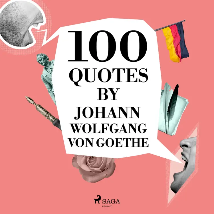 100 Quotes by Johann Wolfgang von Goethe af Johann Wolfgang von Goethe