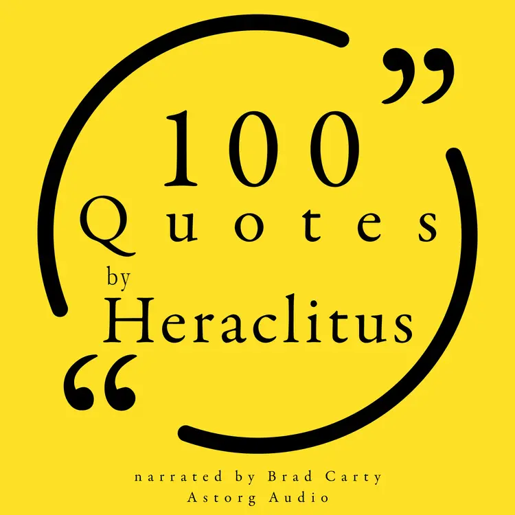 100 Quotes by Heraclitus of Ephesus af – Heraclitus Of Ephesus