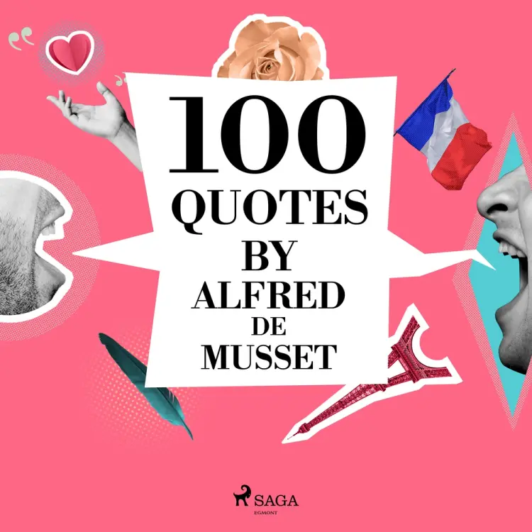 100 Quotes by Alfred de Musset af Alfred de Musset
