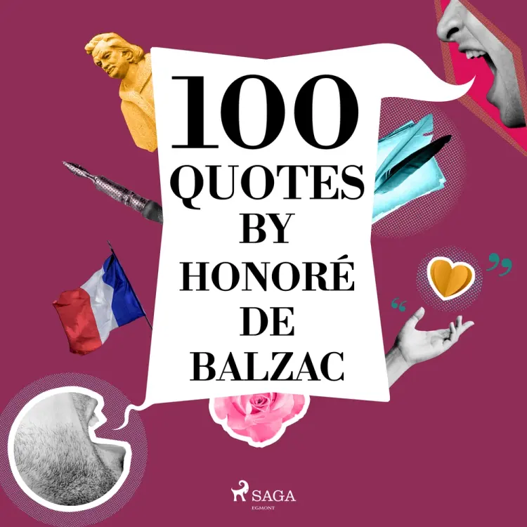 100 Quotes by Honoré de Balzac af Honoré de Balzac